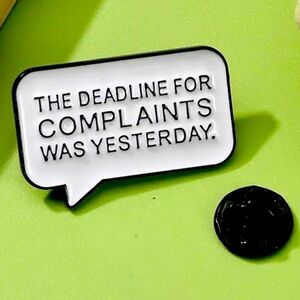 3/$25 “The Deadline For Complaints Was Yesterday” Unisex Cartoon Thought Bubble